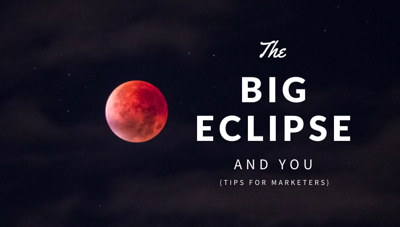 The Big Eclipse + You, The Marketer